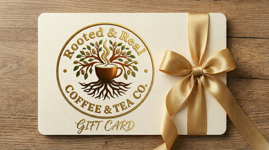 Rooted & Real Coffee & Tea Co. Gift Card